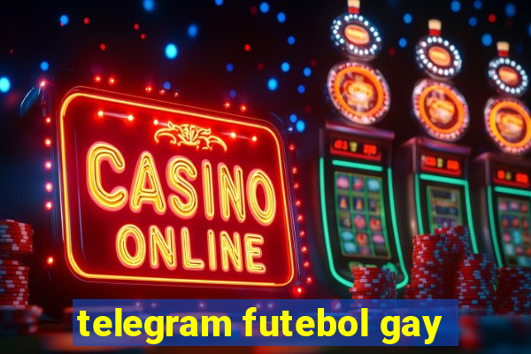 telegram futebol gay